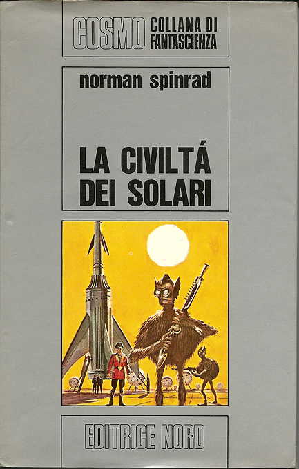 Copertina di Norman Spinrad, La civiltà dei solari (The Solarians, 1966), Milano, Nord, « Cosmo. Collana di fantascienza », 1970. Illustrazione non accreditata. Il volume inaugura la collana argentata.
